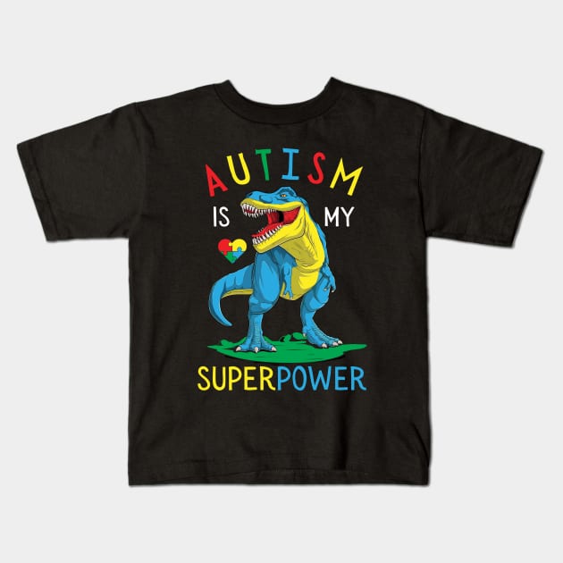 Autism is my Superpower Dinosaur Autism Awareness Kids T-Shirt by Mish-Mash